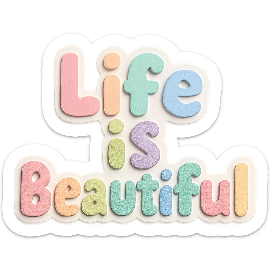 Soft pastel rainbow chubby cute font for "Life is Beautiful", sticker style, no frame, transparent PNG sticker