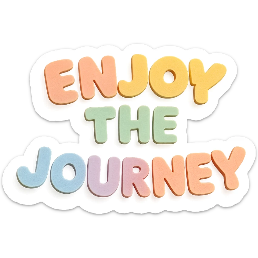 "Enjoy the Journey" in soft pastel rainbow chubby cute lettering, kawaii sticker text, no outline, transparent background, paper craft style sticker