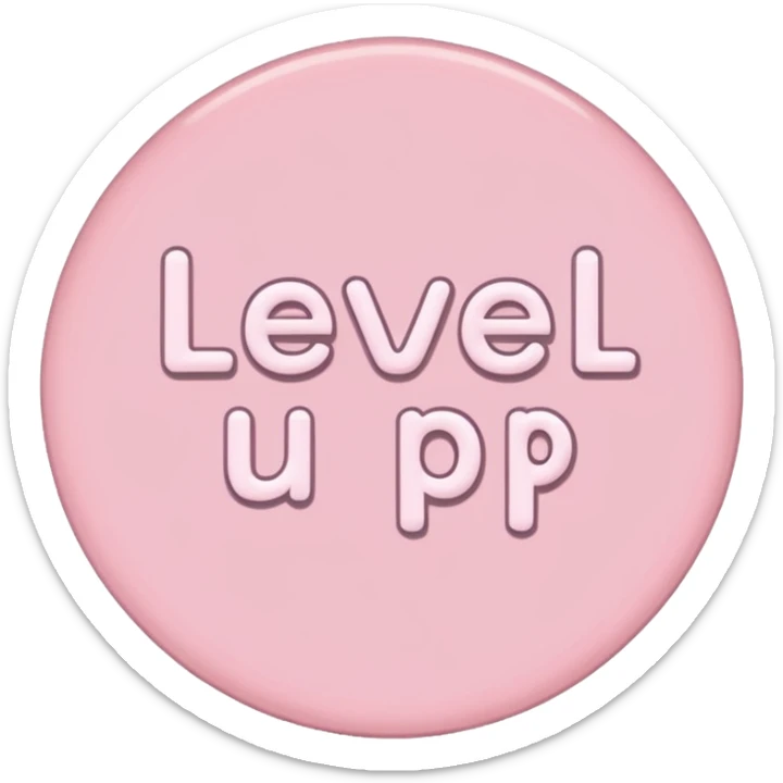 A sticker saying level up .. more a simple soft girl vibe  just the sticker but make it classy and cute  sticker