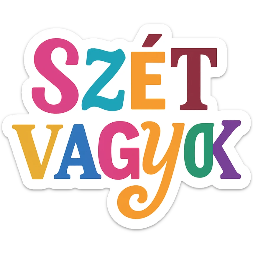 colorful modern text image with the phrase 'szét vagyok' in the center, varied colorful fonts, no emoji or face sticker
