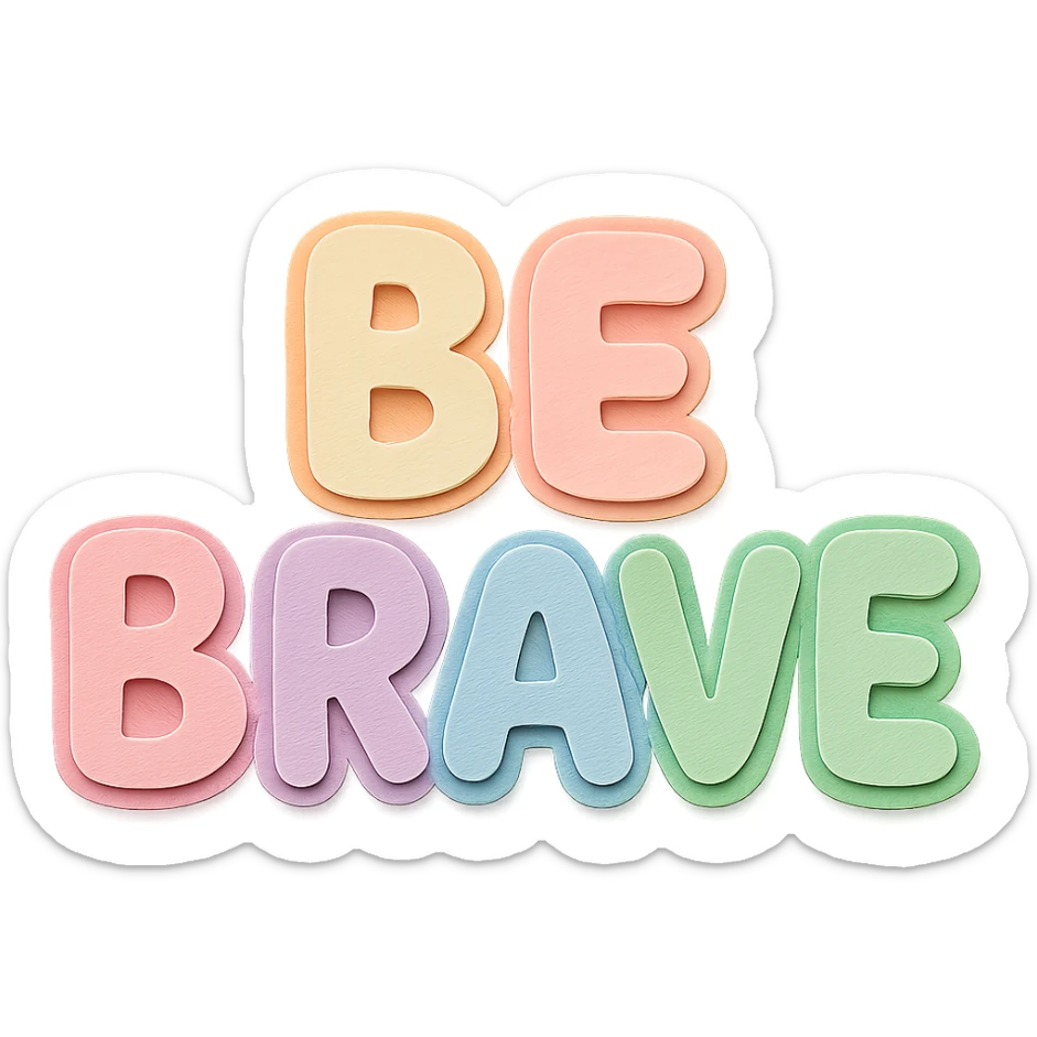 "Be Brave" soft pastel rainbow soft bubble letters, cute hand-drawn style, no border, transparent background sticker