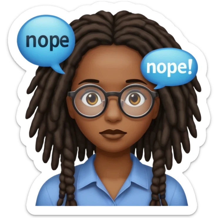 darker skin female with dark dreadlock hair wearing large round glasses with a word bubble saying "nope" sticker