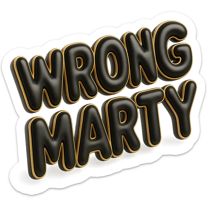 'Wrong Marty' flashy 3D text, shiny and inflated balloon style sticker