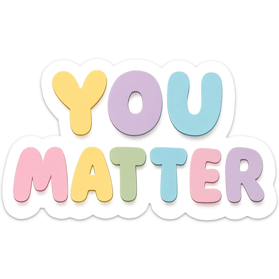 Kawaii sticker style "You Matter" in soft pastel rainbow cute chubby letters, no outline, transparent background sticker