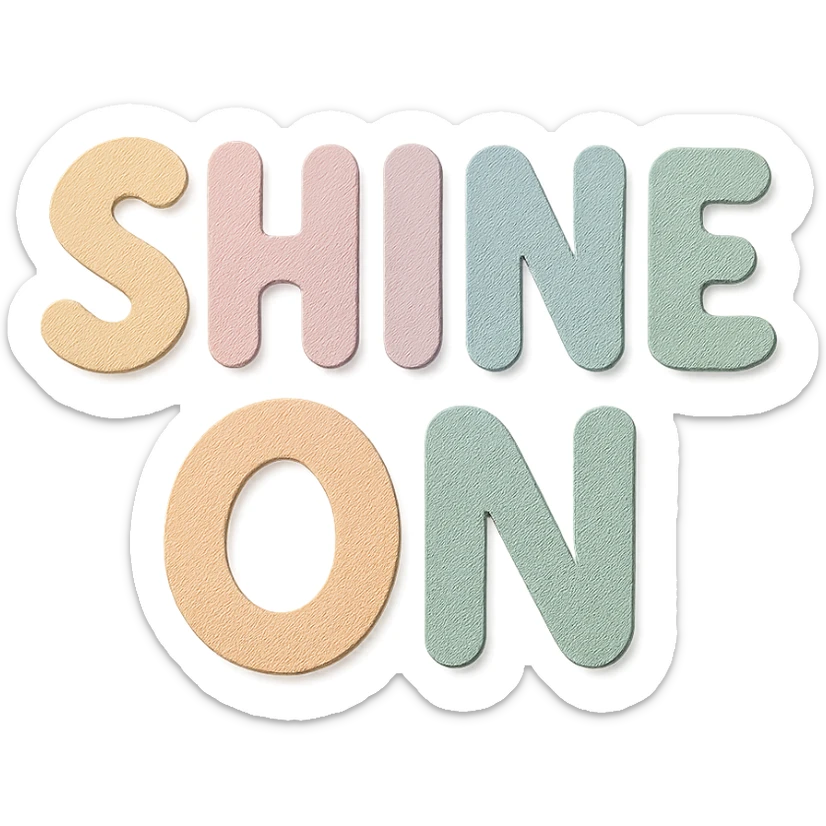 "Shine On" soft pastel rainbow chubby soft letters, cute hand-drawn font, no frame, transparent background sticker