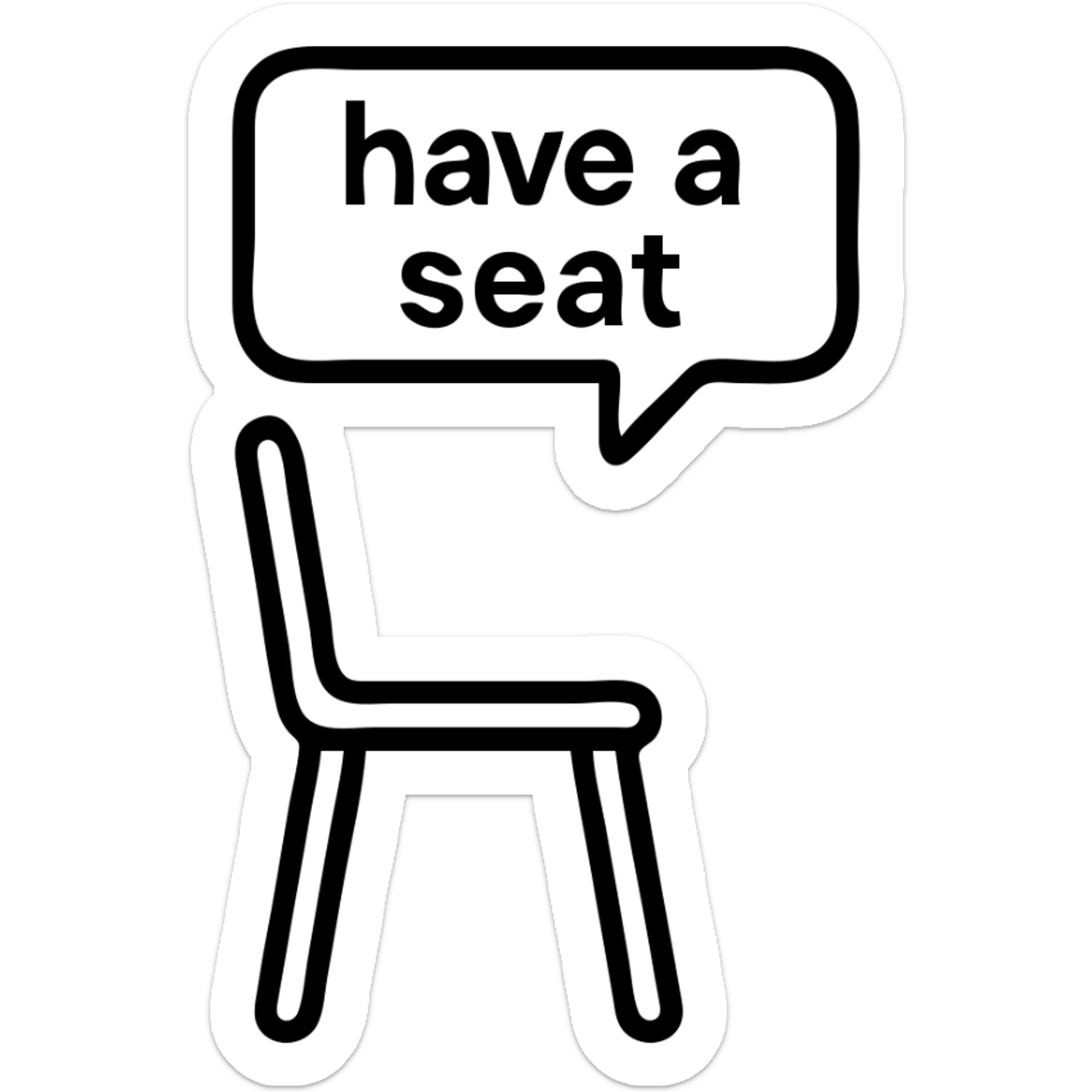 minimalist outlined icon of a chair with a speech bubble saying 'have a seat' sticker