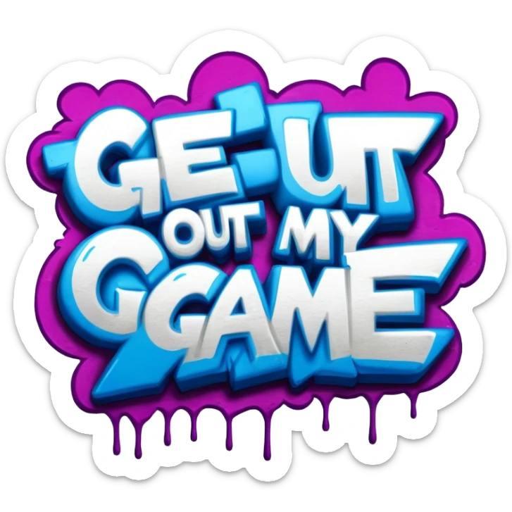 graffiti of the words Get out of my game  sticker
