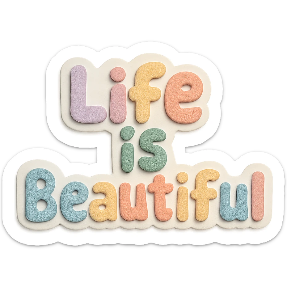 "Life is Beautiful" soft pastel rainbow chubby cute font, sticker style, no frame, transparent PNG sticker