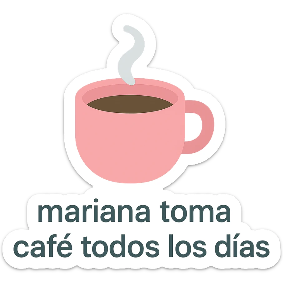 a colorful icon of a coffee cup with the phrase 'mariana toma café todos los días' in clear text sticker