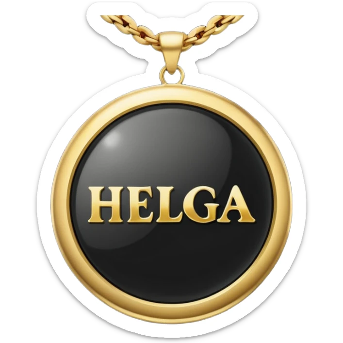 In black round stone of gold round pendant,the gold inscription "Helga" in large letters sticker