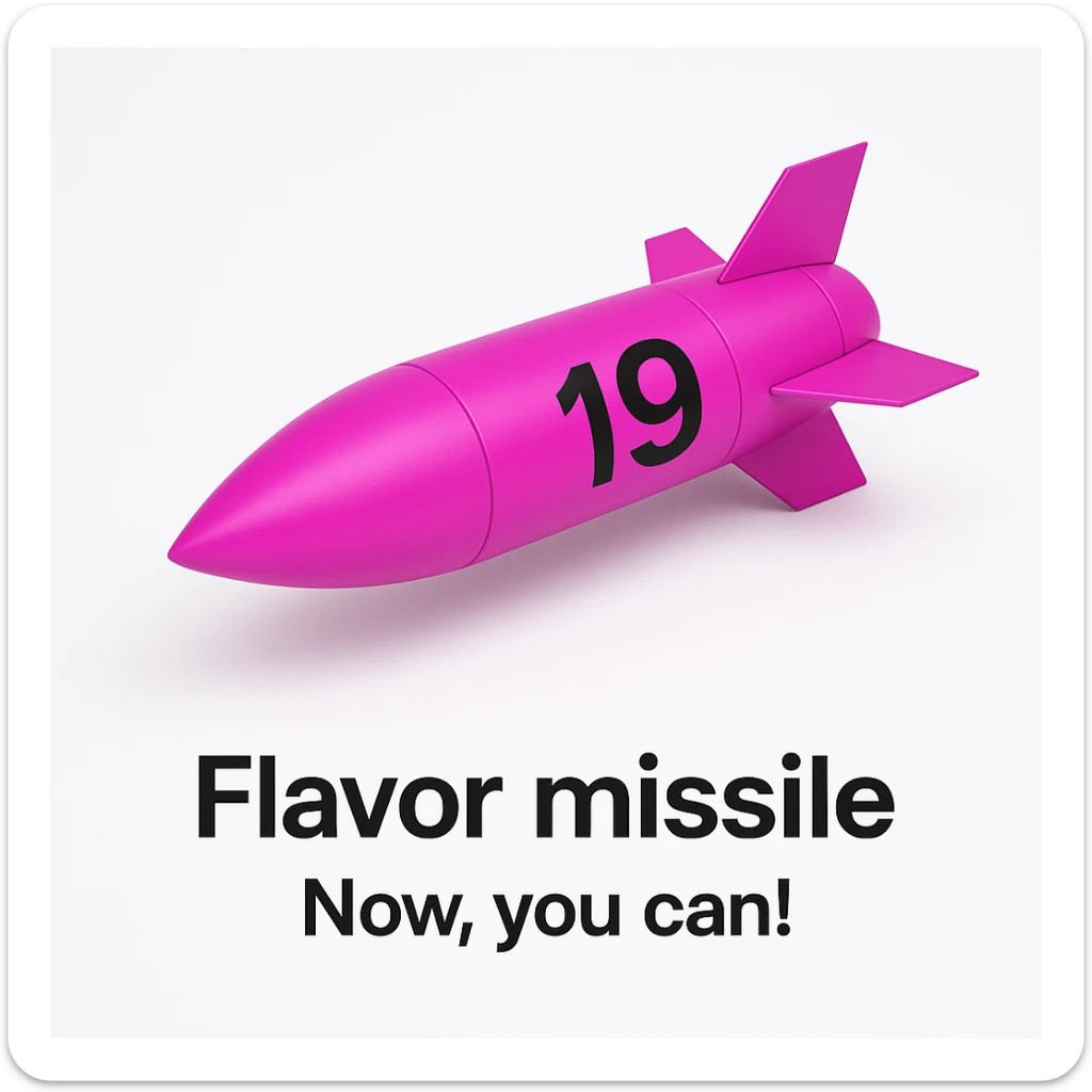 a product image - white background - a sleek, minimalist futuristic missile pod which is colored 255-0-255 pink, with a black number "19" emblazoned on the sign. The product image reads "Flavor missile - Now, you can!" sticker