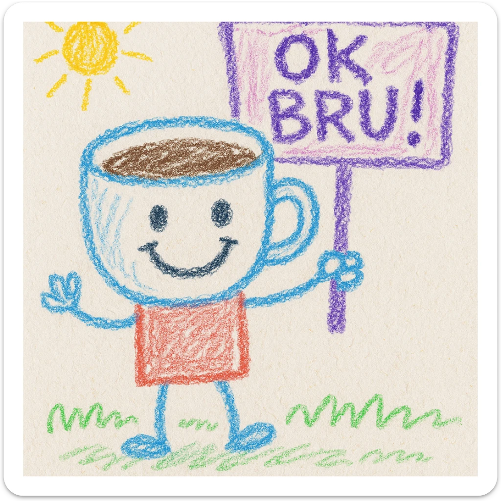 cheerful coffee cup character (coffee man) holding a sign that says 'OK BRU!' with playful text, smiling, hand-drawn with chalk texture, pastel colors, on a dark background, children doodle style sticker