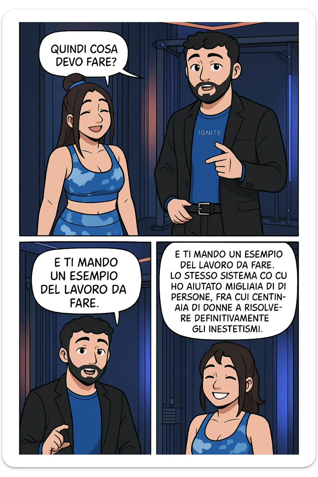 TRASFORMA QUESTO CAROSELLO IN UN FUMETTO STILE WEBTOON/MANGA A COLORI CON QUESTE DUE PERSONE IDENTICHE CHE INTERLOQUISCONO TRA LORO, LA DONNA SEMBRA SOLLEVATA/SODDISFATTA E CONTENTA:

LEI (DONNA): Quindi cosa devo fare?
LUI (UOMO): Commenta, qua sotto, con “simmetria” e ti mando un esempio del lavoro da fare. Lo stesso sistema con cui ho aiutato migliaia di persone, fra cui centinaia di donne a risolvere definitivamente gli inestetismi. sticker