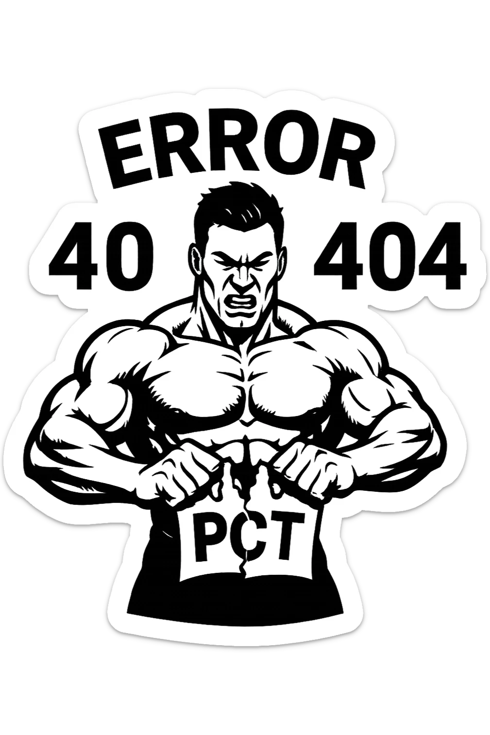 bodybuilder che strappa un foglio con la scritta "PCT" INTORNO A LUI FLUTTUA LA PAROLA "ERROR 404" sticker