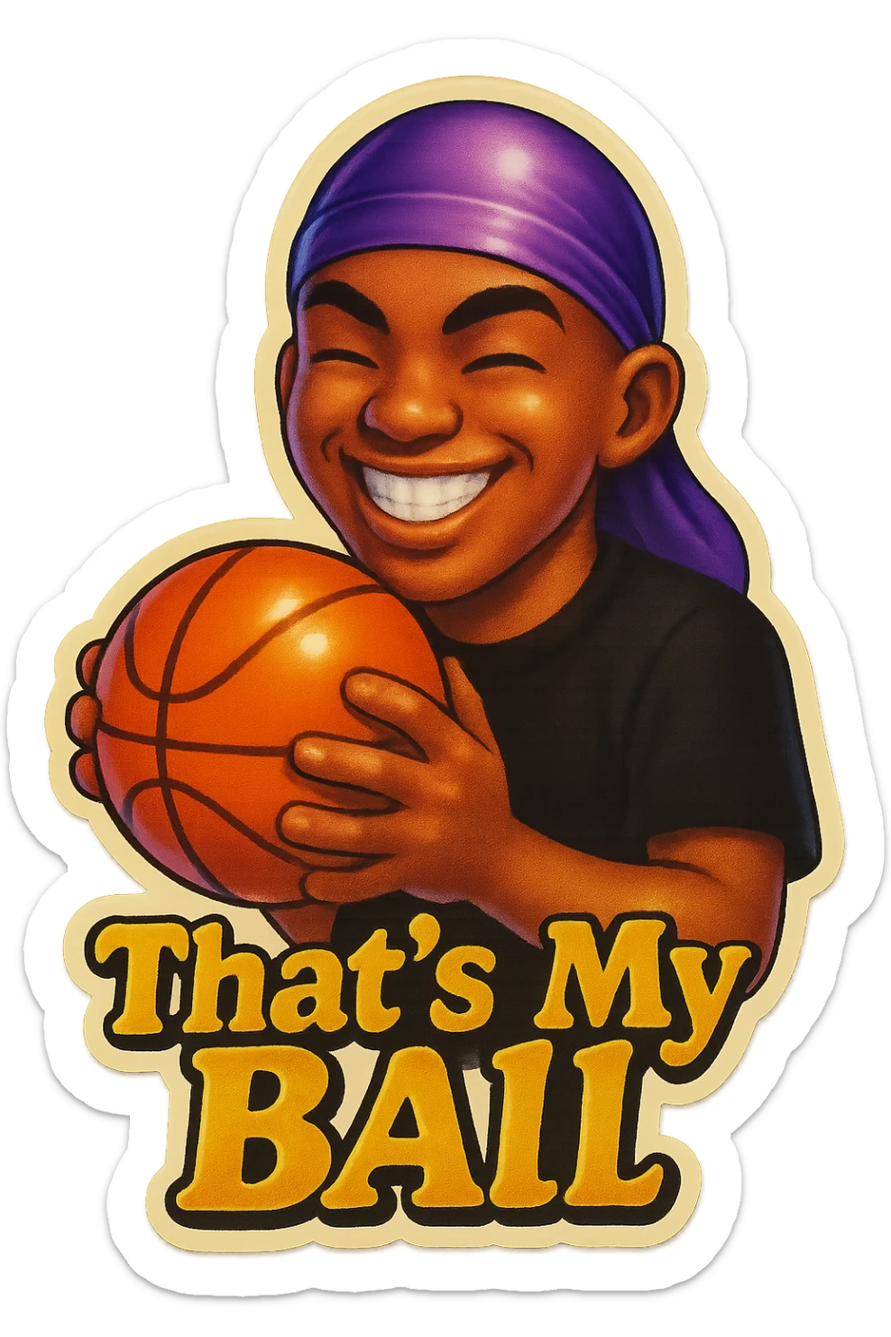 grin eyes 
Holding Basketball with 2 hands
make his shirt Black
Change His durag To Purple
Make it say " That's My Ball  " sticker