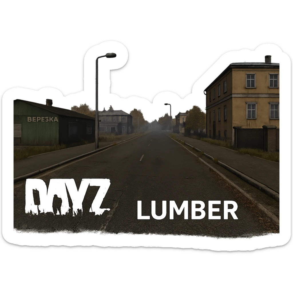 a view of the city street in a videogame: DayZ - in the town of berezio "lumber" sticker
