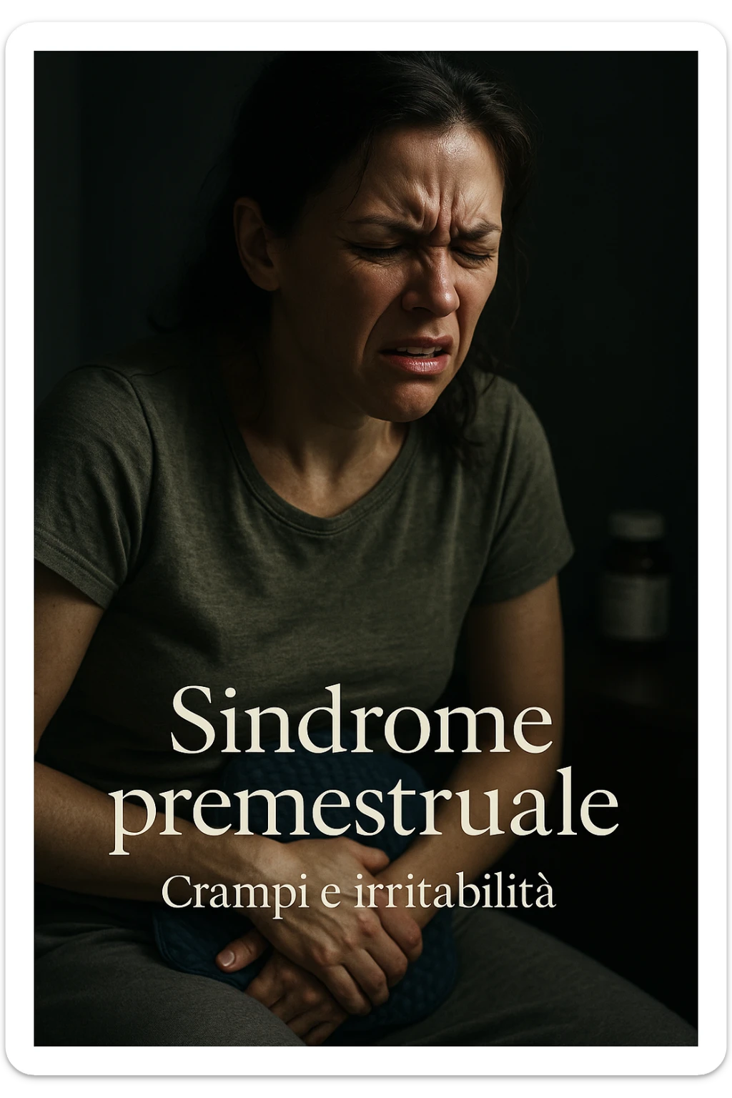 realistic and cinematic image of a woman with severe cramps and irritability from premenstrual syndrome, realistic details, clinical dramatic lighting, Italian captions, vertical 2:3 format sticker