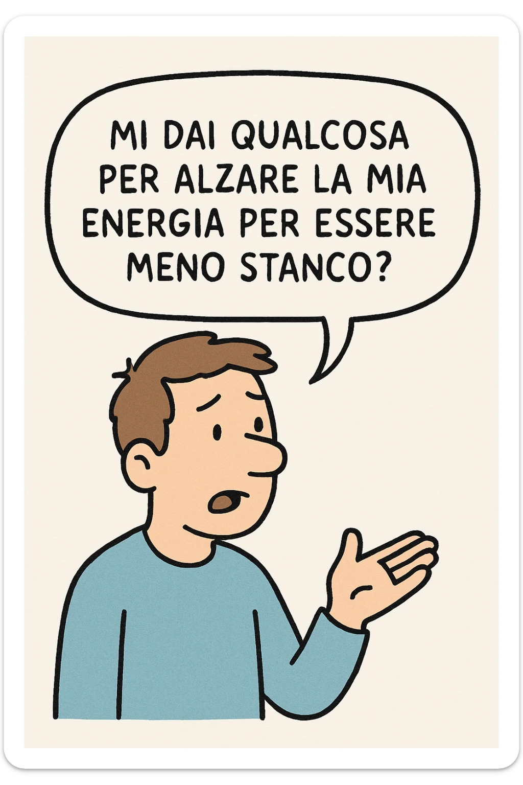 uomo che dice in una nuvoletta "mi dai qualcosa per alzare la mia energia per essere meno stanco?" sticker