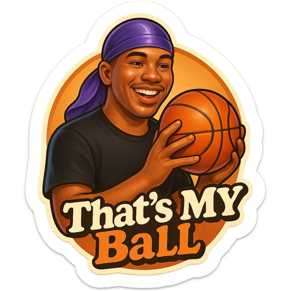 happy 
Holding Basketball with 2 hands
make his shirt Black
Change His durag To Purple
Make it say " That's My Ball  " sticker