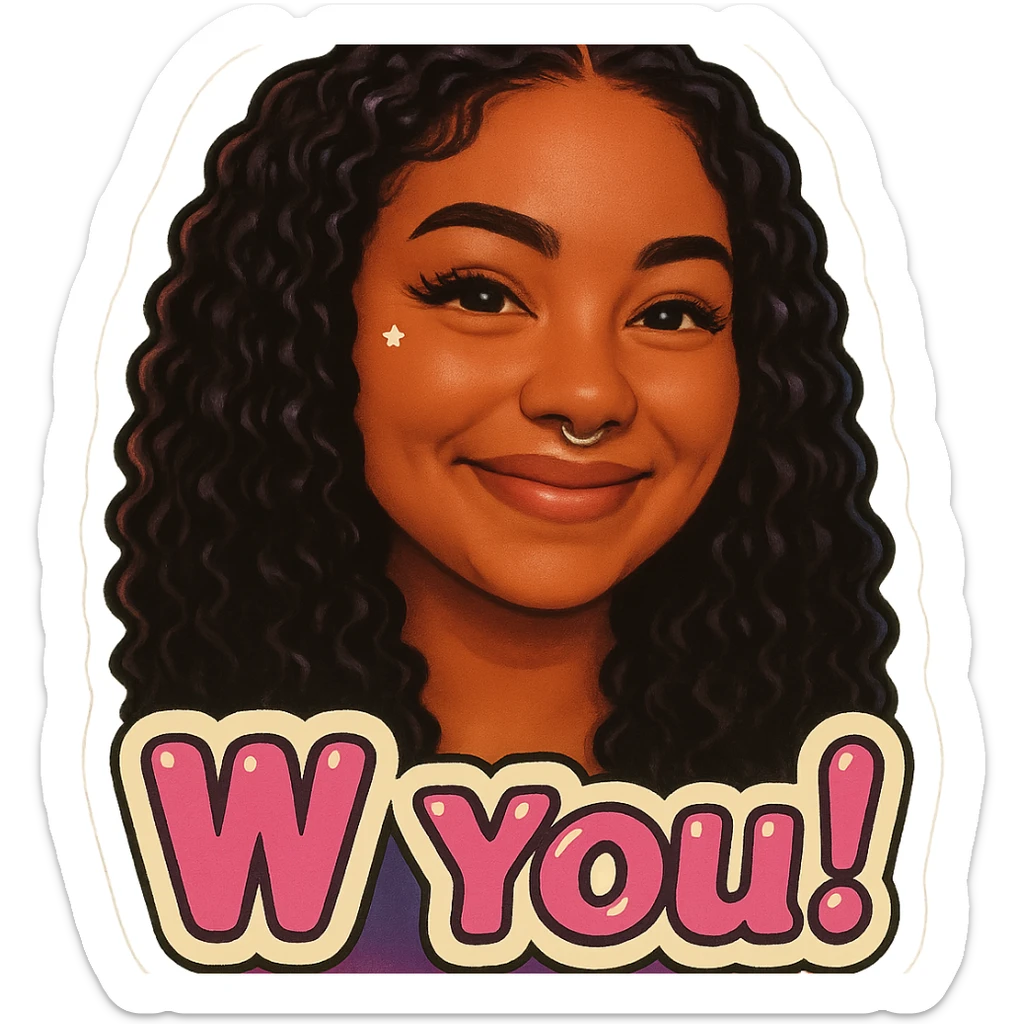 excited smile with mouth closed
add the words W You!  in pink  sticker