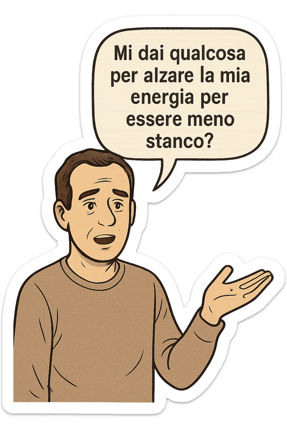 uomo che dice in una nuvoletta "mi dai qualcosa per alzare la mia energia per essere meno stanco?" sticker