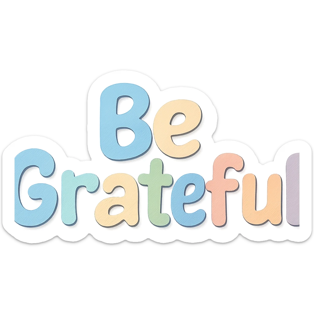 Soft pastel rainbow soft bubble text for "Be Grateful", cute hand lettering, no frame, transparent PNG sticker