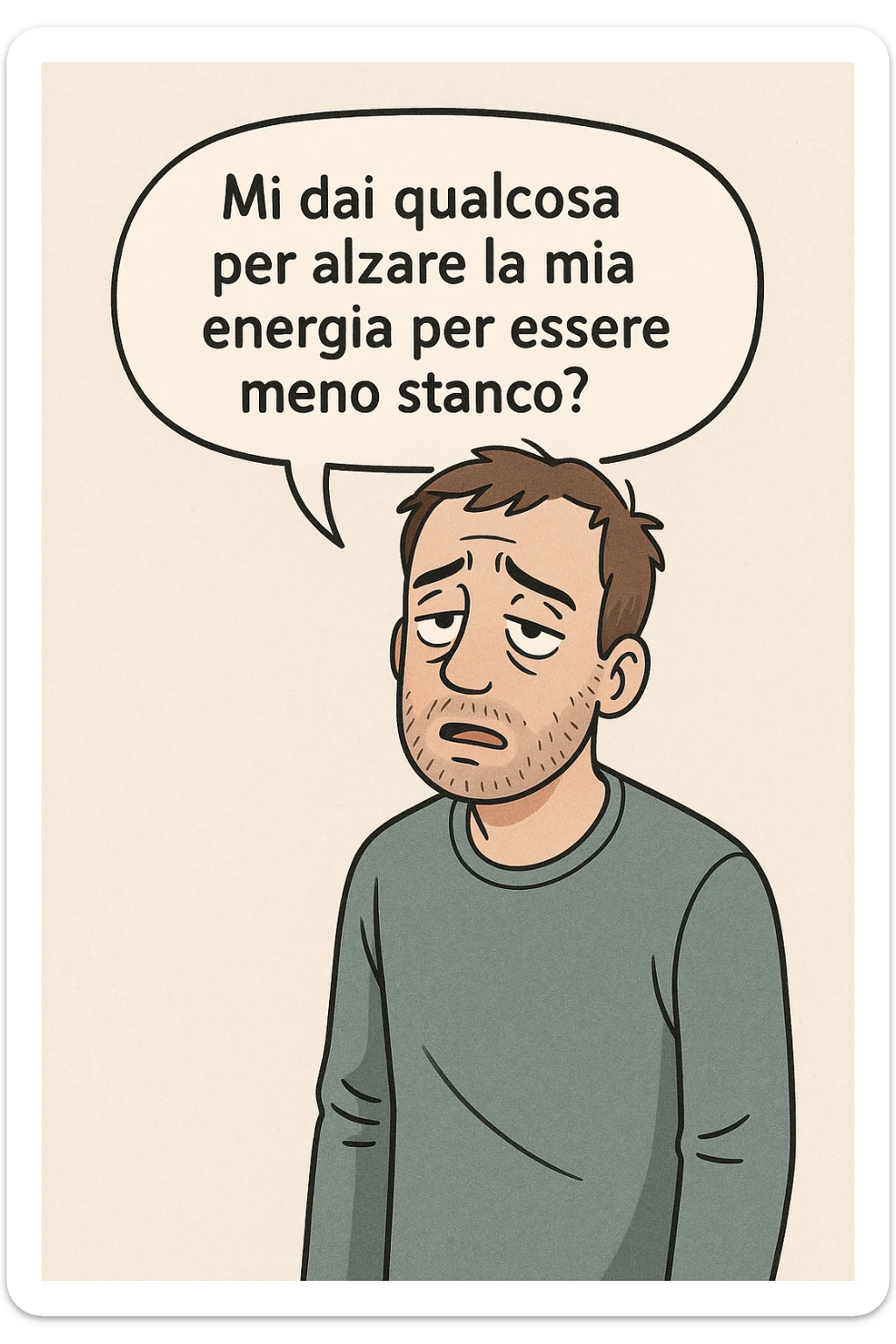 uomo che dice in una nuvoletta "mi dai qualcosa per alzare la mia energia per essere meno stanco?" sticker
