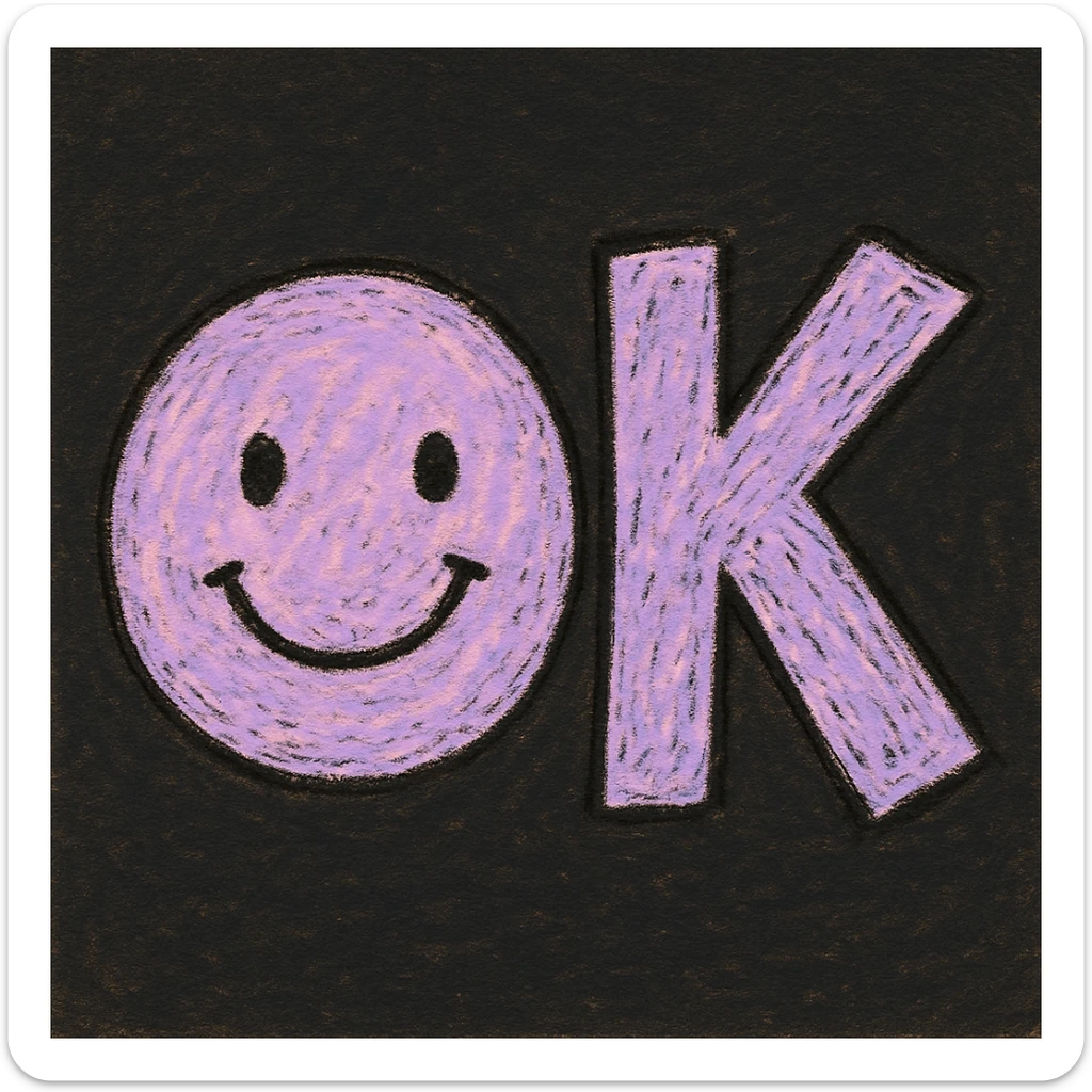 children's doodle style 'OK' emoji for children, 'O' as a lilac circle with a simple smiling face (two black eyes, curved black smile), 'K' as bold lilac, blocky, slightly tilted right, hand-drawn chalk texture, pastel colors, dark background sticker