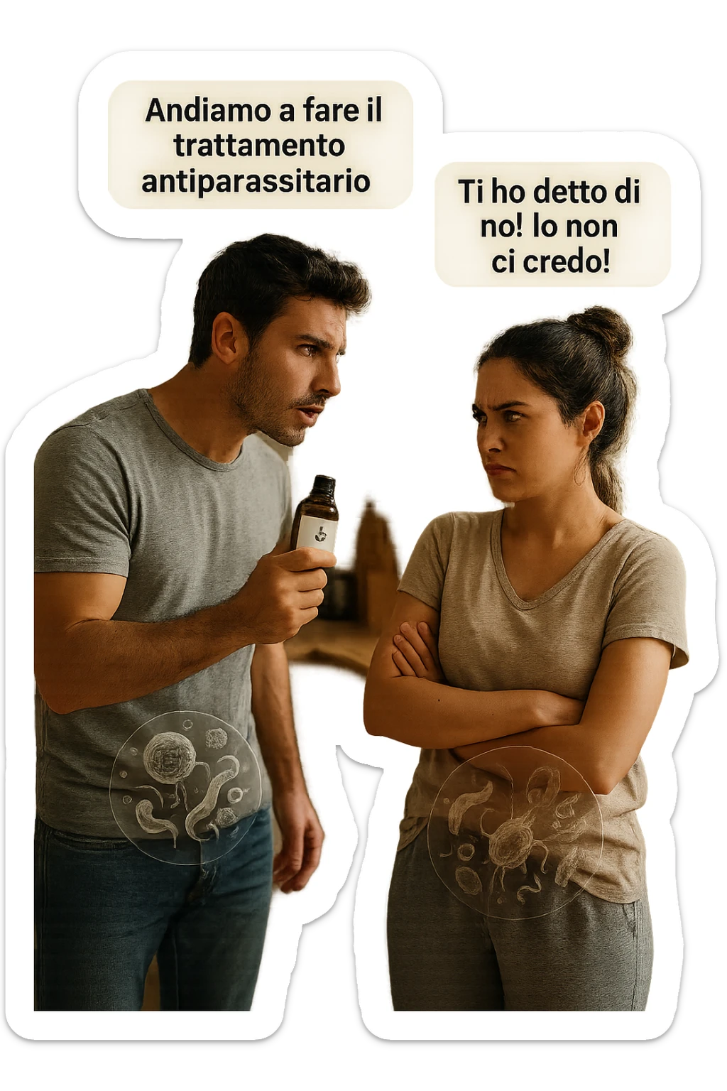 A highly realistic, cinematic photo of a young couple in their early 30s having an argument in a bright modern kitchen. The man, athletic build, wearing a casual T-shirt and jeans, is speaking firmly with a raised hand holding a small amber glass bottle labeled with a subtle herbal symbol, saying 'Andiamo a fare il trattamento antiparassitario' with a determined expression. The woman, with long dark hair tied in a messy bun, casual home outfit, crosses her arms with an angry, defensive expression, replying 'Ti ho detto di no! Io non ci credo!' while slightly turning away. Tension is visible in their body language, with the man leaning forward trying to explain and the woman leaning back, her eyebrows furrowed. Around them, subtle ghostly overlays of microscopic parasites are faintly visible near their abdominal areas, symbolizing the hidden reason for the argument. The kitchen is bright and modern with plants and natural light, contrasting the emotional tension. The style is hyperrealistic with warm tones and shallow depth of field focusing on their facial expressions, illustrating the conflict between belief in natural treatments and skepticism within the couple regarding hidden parasitic infections. in italiano sticker