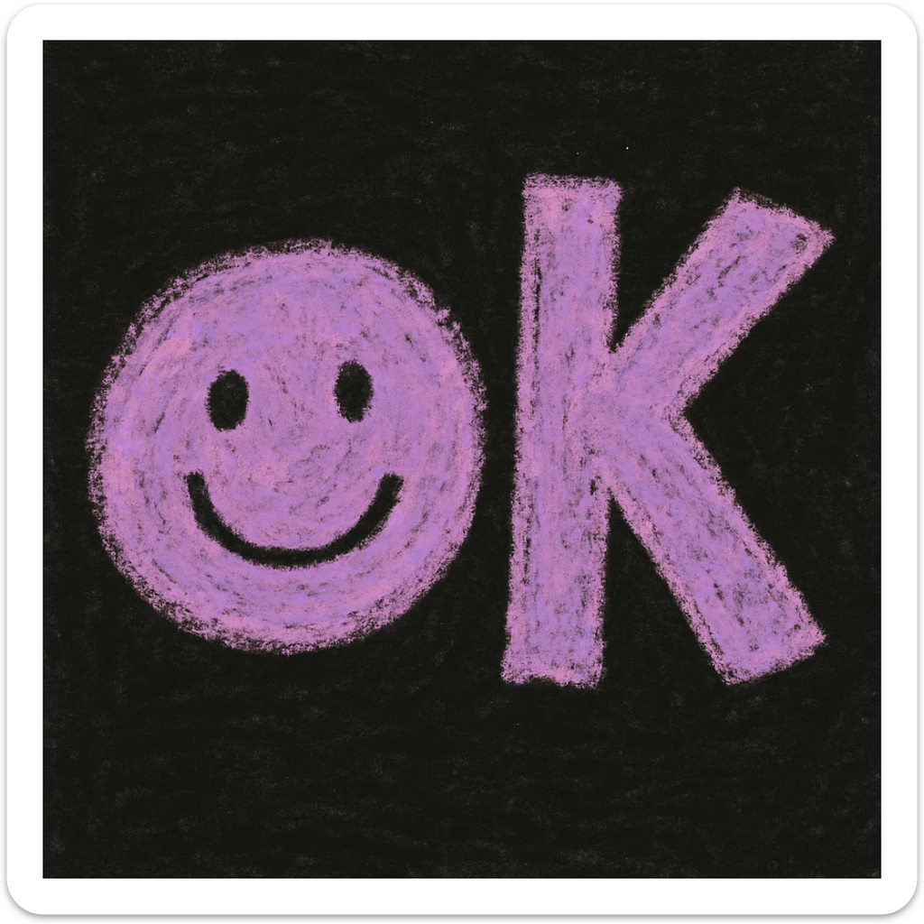 children's doodle 'OK' emoji, 'O' is a lilac smiling face with black eyes and curved smile, 'K' is bold, blocky, lilac, tilted right, pastel chalk texture, hand-drawn, dark background sticker