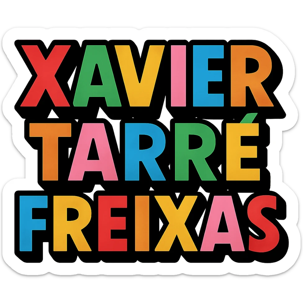 'Xavier Tarre Freixas' text in a bold and colorful vibrant toon style sticker