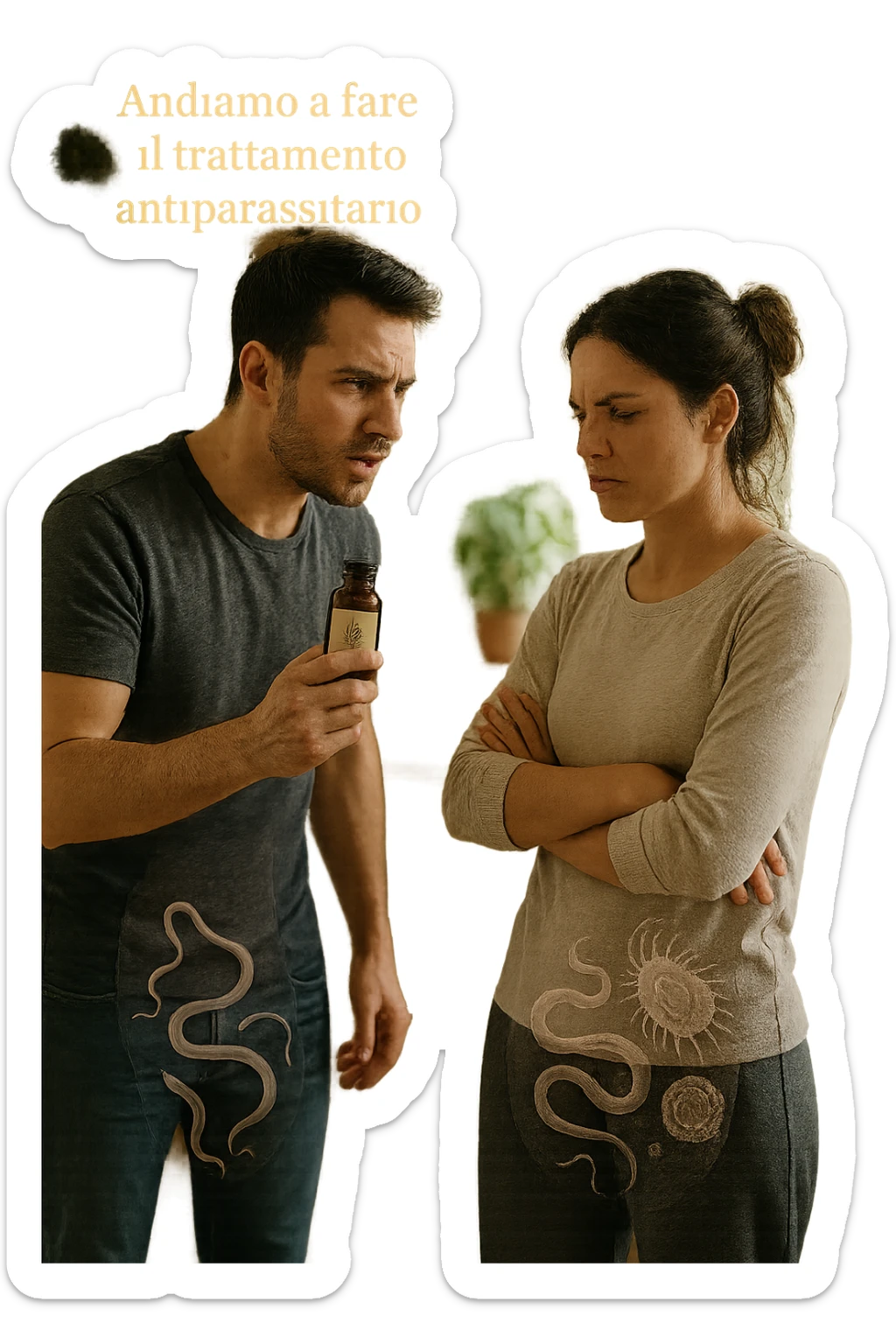 A highly realistic, cinematic photo of a young couple in their early 30s having an argument in a bright modern kitchen. The man, athletic build, wearing a casual T-shirt and jeans, is speaking firmly with a raised hand holding a small amber glass bottle labeled with a subtle herbal symbol, saying 'Andiamo a fare il trattamento antiparassitario' with a determined expression. The woman, with long dark hair tied in a messy bun, casual home outfit, crosses her arms with an angry, defensive expression, replying 'Ti ho detto di no! Io non ci credo!' while slightly turning away. Tension is visible in their body language, with the man leaning forward trying to explain and the woman leaning back, her eyebrows furrowed. Around them, subtle ghostly overlays of microscopic parasites are faintly visible near their abdominal areas, symbolizing the hidden reason for the argument. The kitchen is bright and modern with plants and natural light, contrasting the emotional tension. The style is hyperrealistic with warm tones and shallow depth of field focusing on their facial expressions, illustrating the conflict between belief in natural treatments and skepticism within the couple regarding hidden parasitic infections. in italiano sticker