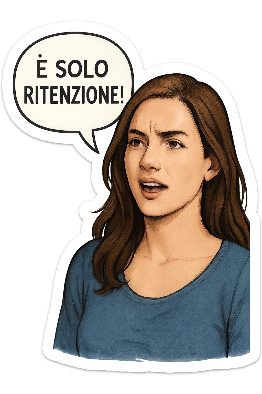 DONNA REALISTICA CHE DICE IN UN FUMETTO ALLA SUA SINISTRA: "è SOLO RITENZIONE!" sticker