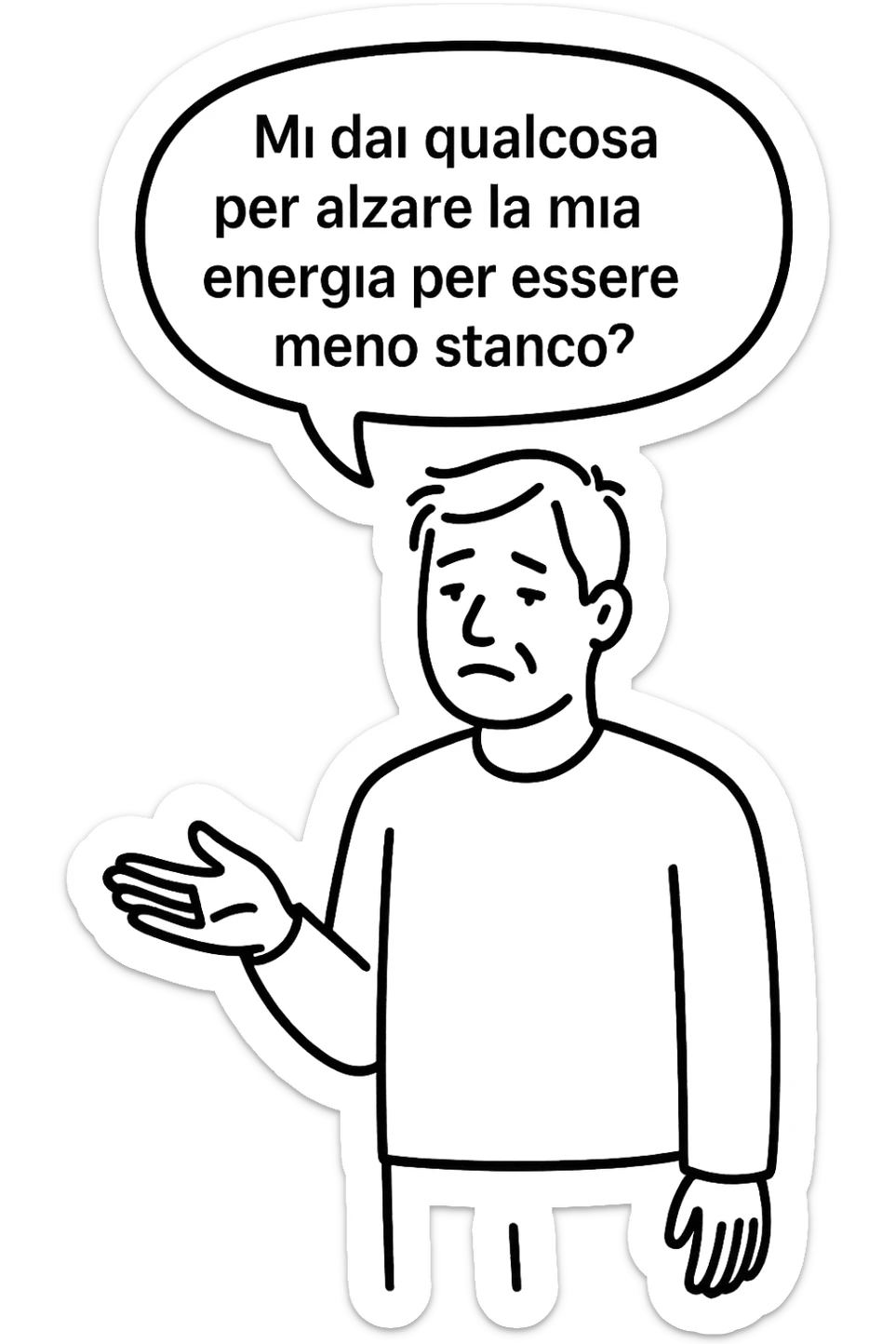 uomo che dice in una nuvoletta "mi dai qualcosa per alzare la mia energia per essere meno stanco?" sticker