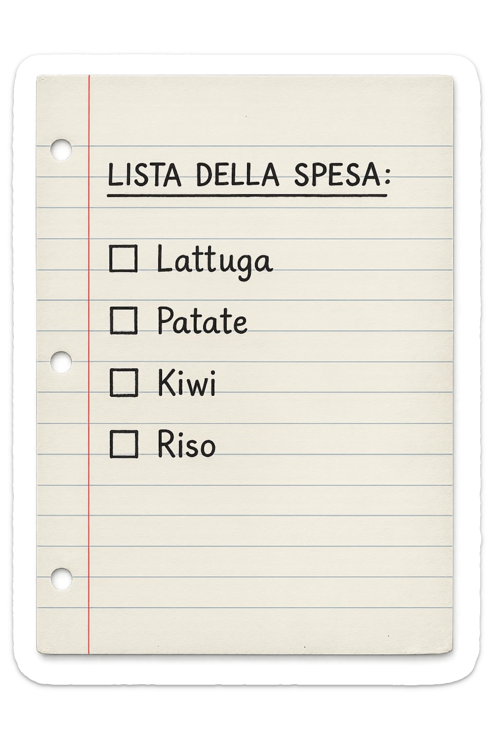 FOGLIO DI CARTA A RIGHE CON LISTA DELLA SPESA SCRITTA A PENNA:
"LISTA DELLA SPESA:
- Lattuga
- Patate
- Kiwi
- Riso", iperealistico 4k sticker
