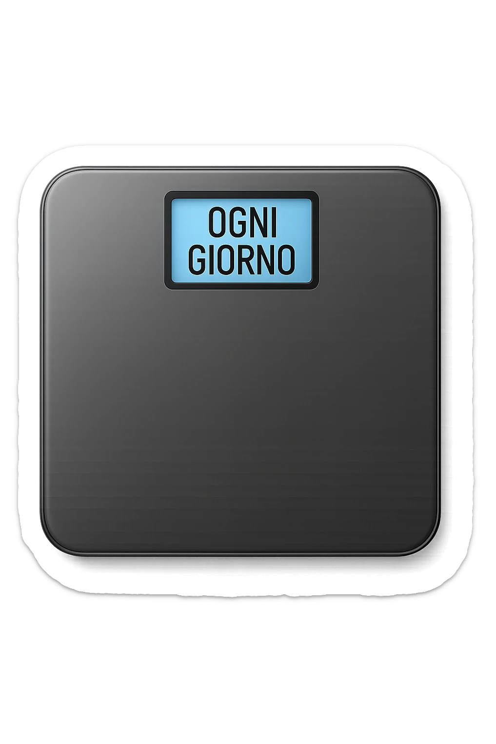 BILANCIA PESAPERSONE CON LA SCRITTA "OGNI GIORNO" SUL DISPLAY, iperrealistico 4k sticker
