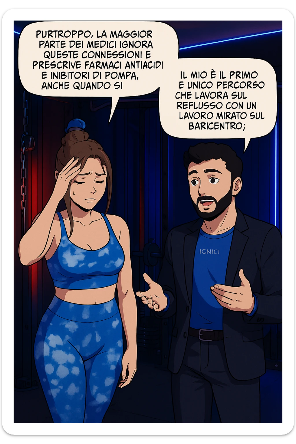 TRASFORMA QUESTO CAROSELLO IN UN FUMETTO STILE WEBTOON/MANGA A COLORI CON QUESTE DUE PERSONE IDENTICHE CHE INTERLOQUISCONO TRA LORO, L'uomo sta spiegando alla donna questo concetto MENTRE LA DONNA SI TIENE la mano sulla fronte sconcertata:

LUI (UOMO): Purtroppo, la maggior parte dei medici ignora queste connessioni e prescrive farmaci antiacidi e inibitori di pompa, anche quando si potrebbero evitare.
Il mio è il primo e unico percorso che lavora sul reflusso con un lavoro mirato sul baricentro; sticker