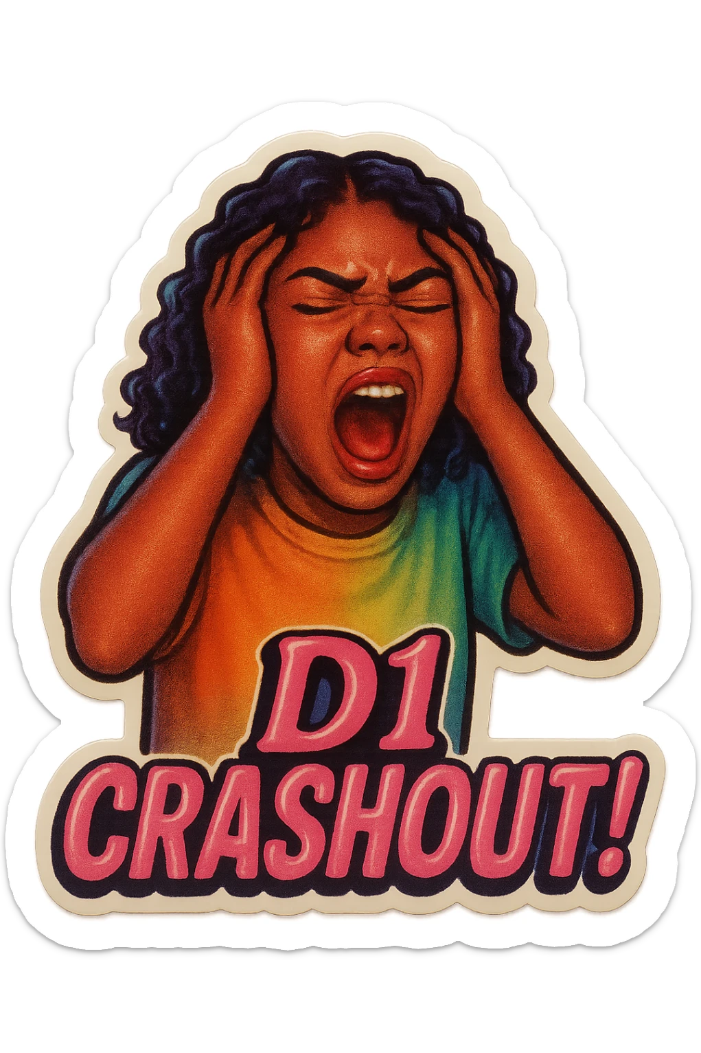 Shout eyes closed
Holding head 
add the wordsD1 Crashout!  in pink  sticker