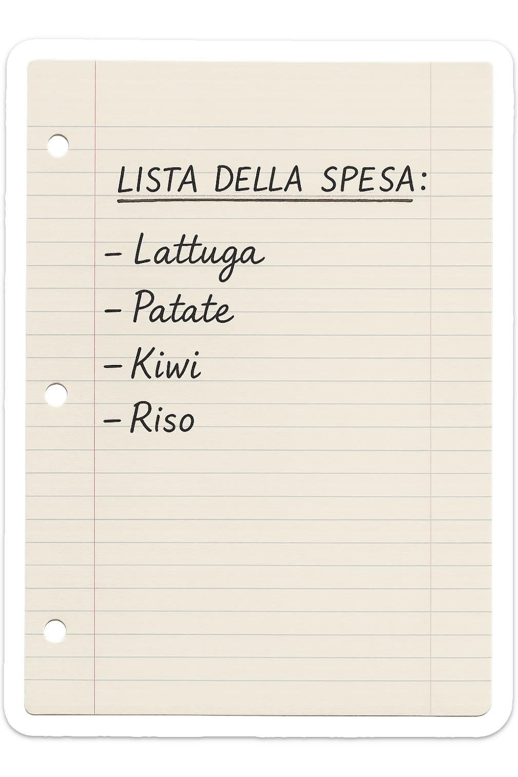 FOGLIO DI CARTA A RIGHE CON LISTA DELLA SPESA SCRITTA A PENNA:
"LISTA DELLA SPESA:
- Lattuga
- Patate
- Kiwi
- Riso", iperealistico 4k sticker