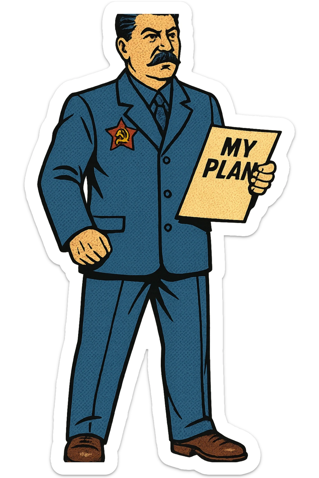 A full body image of a political leader who looks like Joseph Stalin and who is wearing a blue suite with a large badge of the communist party on his jacket.  He will hold a sheet of paper with the word 'My Plan' on it. sticker
