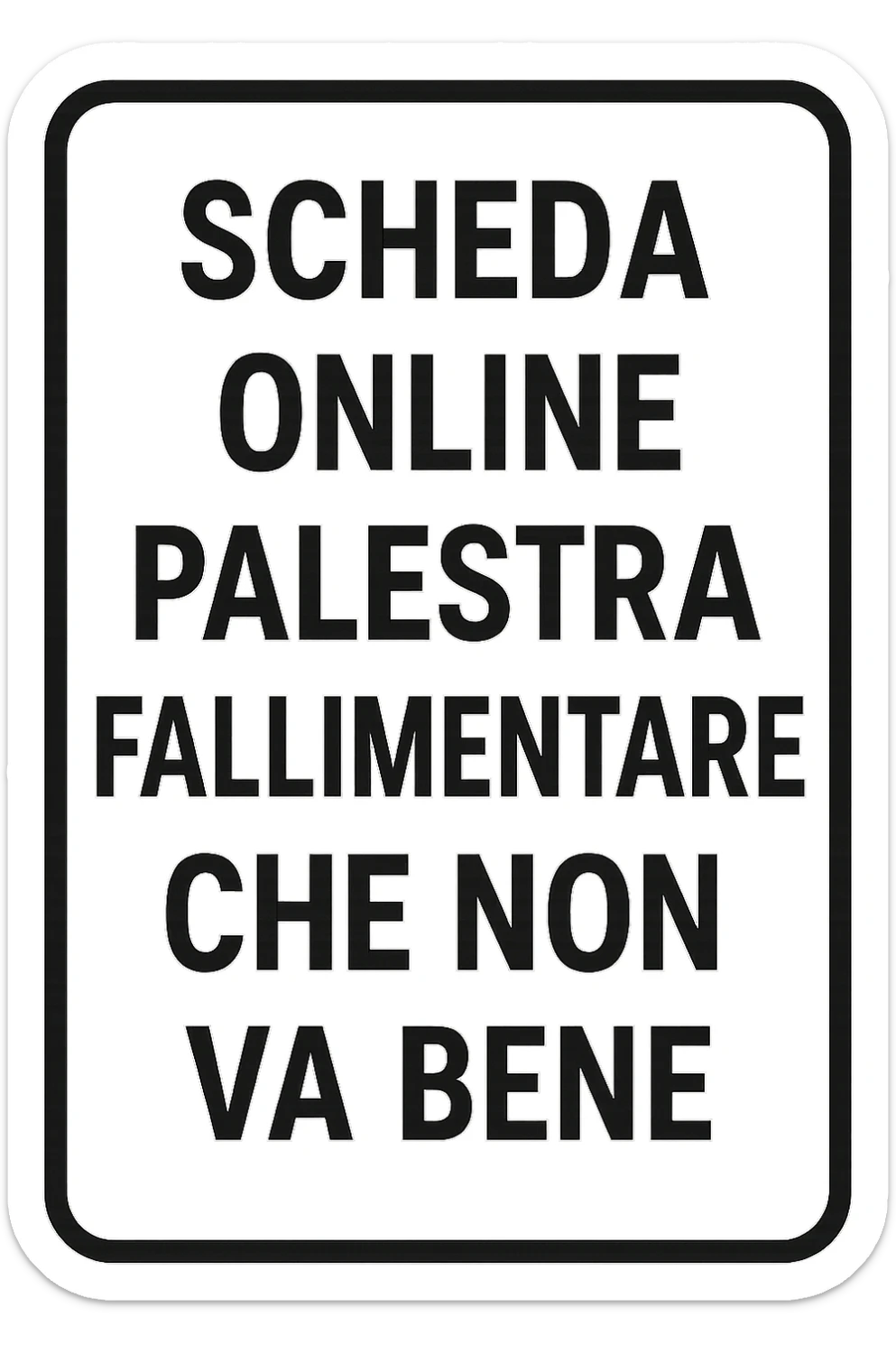 Scheda online palestra fallimentare  che non va bene foglio in italiano sticker