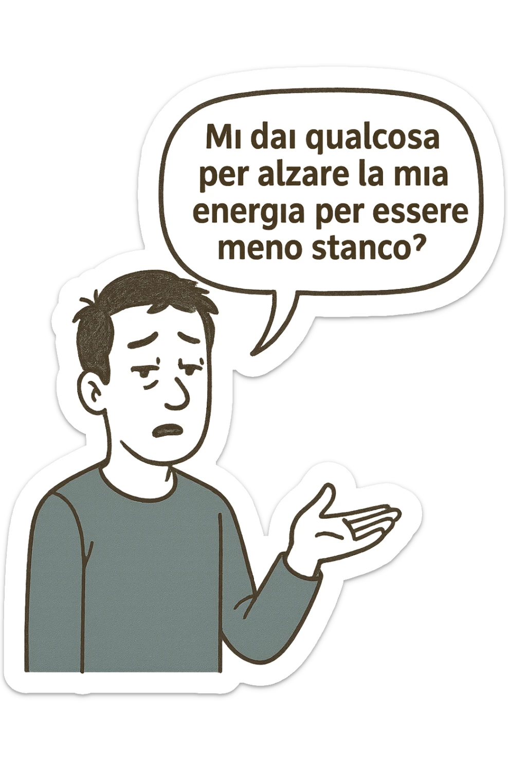 uomo che dice in una nuvoletta "mi dai qualcosa per alzare la mia energia per essere meno stanco?" sticker