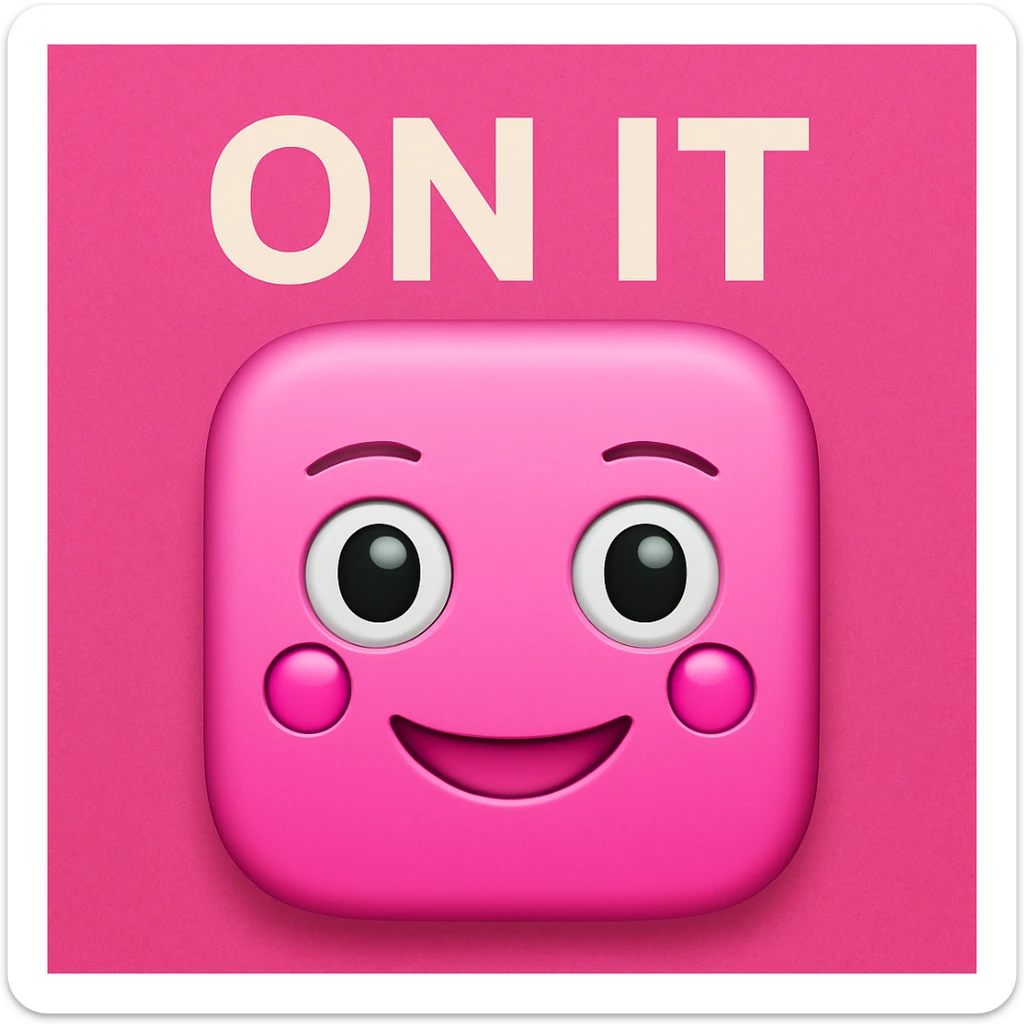 Add a colorful pink background to the emoji with the text 'ON IT' in the style of Apple emojis. Keep the original Apple emoji style and appearance while adding the background color. sticker