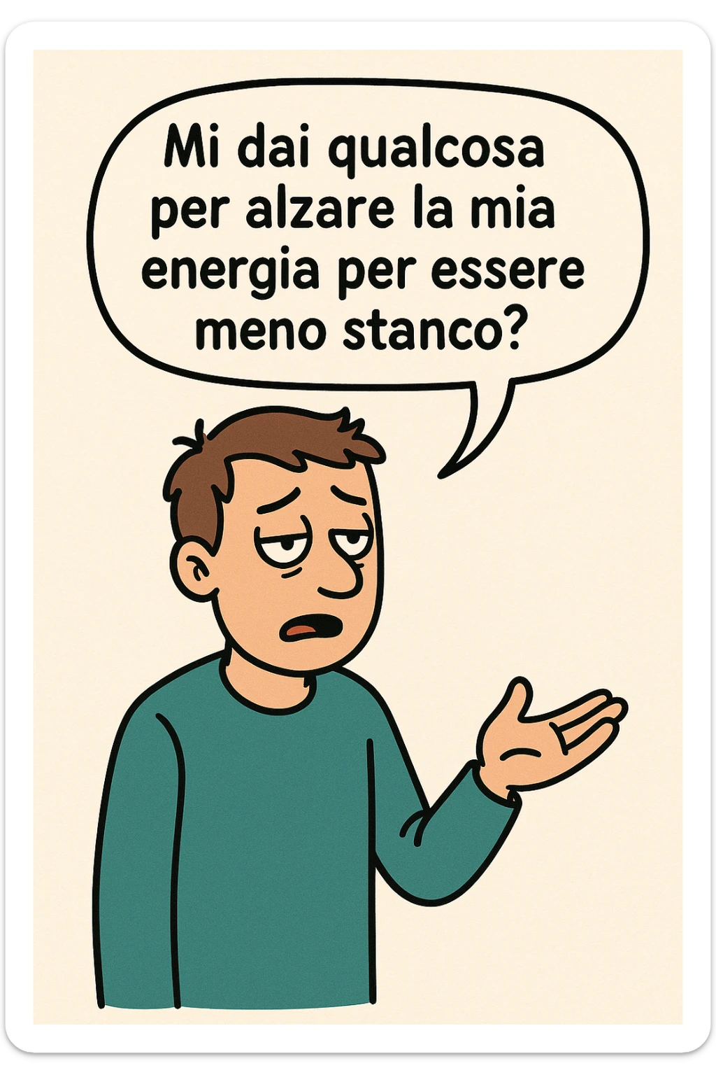 uomo che dice in una nuvoletta "mi dai qualcosa per alzare la mia energia per essere meno stanco?" sticker