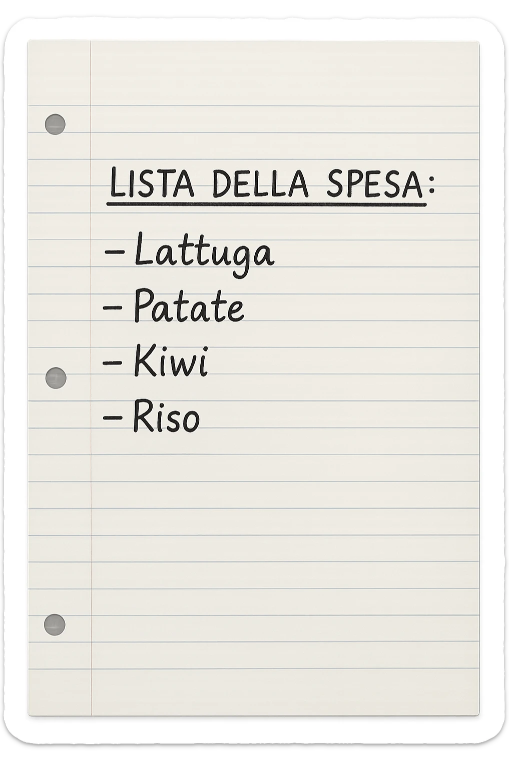 FOGLIO DI CARTA A RIGHE CON LISTA DELLA SPESA SCRITTA A PENNA:
"LISTA DELLA SPESA:
- Lattuga
- Patate
- Kiwi
- Riso", iperealistico 4k sticker