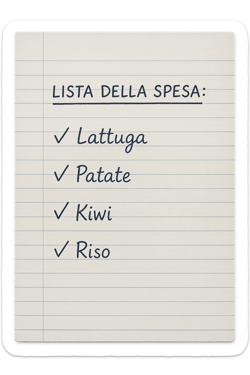 FOGLIO DI CARTA A RIGHE CON LISTA DELLA SPESA SCRITTA A PENNA:
"LISTA DELLA SPESA:
- Lattuga
- Patate
- Kiwi
- Riso", iperealistico 4k sticker