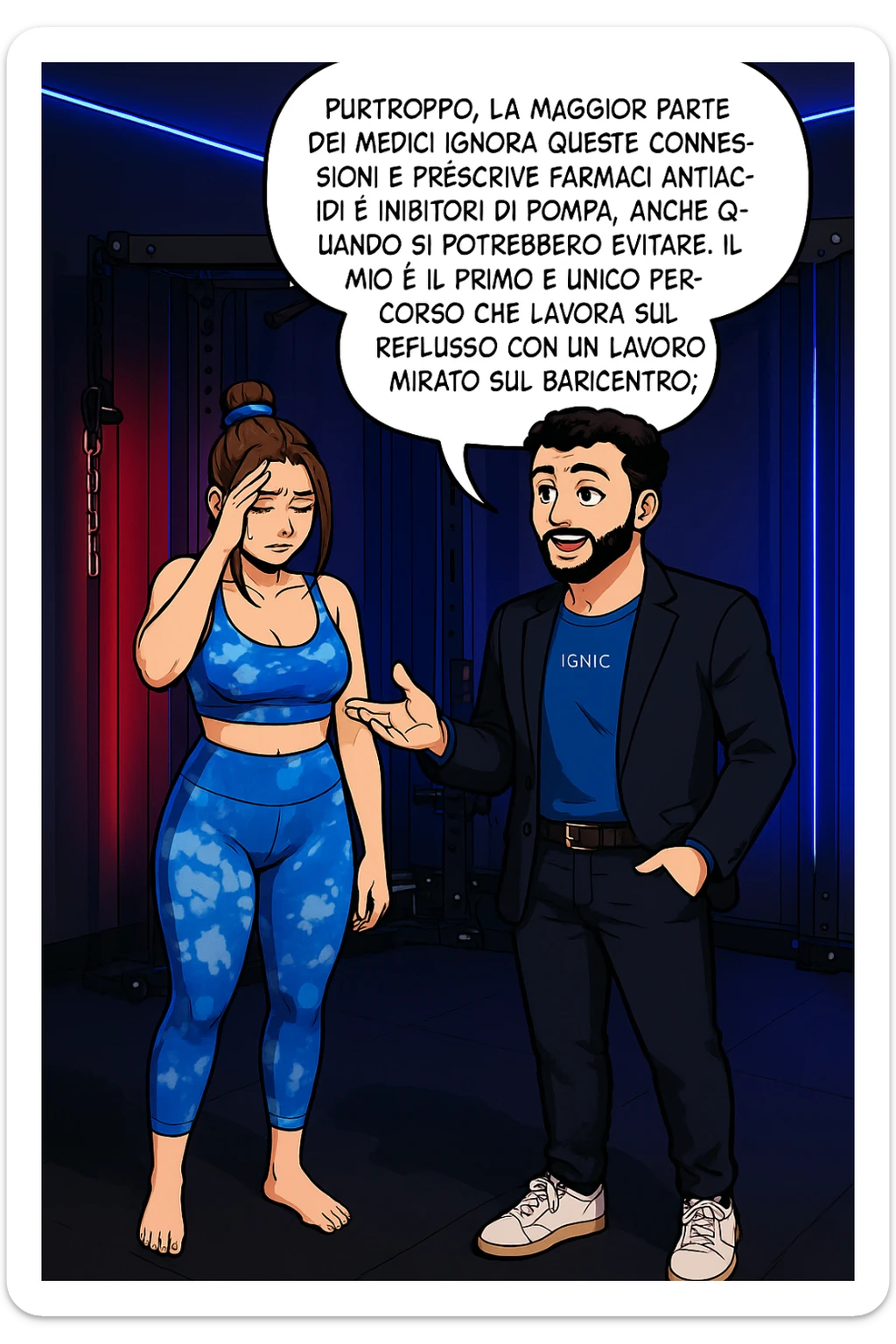 TRASFORMA QUESTO CAROSELLO IN UN FUMETTO STILE WEBTOON/MANGA A COLORI CON QUESTE DUE PERSONE IDENTICHE CHE INTERLOQUISCONO TRA LORO, L'uomo sta spiegando alla donna questo concetto MENTRE LA DONNA SI TIENE la mano sulla fronte sconcertata:

LUI (UOMO): Purtroppo, la maggior parte dei medici ignora queste connessioni e prescrive farmaci antiacidi e inibitori di pompa, anche quando si potrebbero evitare.
Il mio è il primo e unico percorso che lavora sul reflusso con un lavoro mirato sul baricentro; sticker
