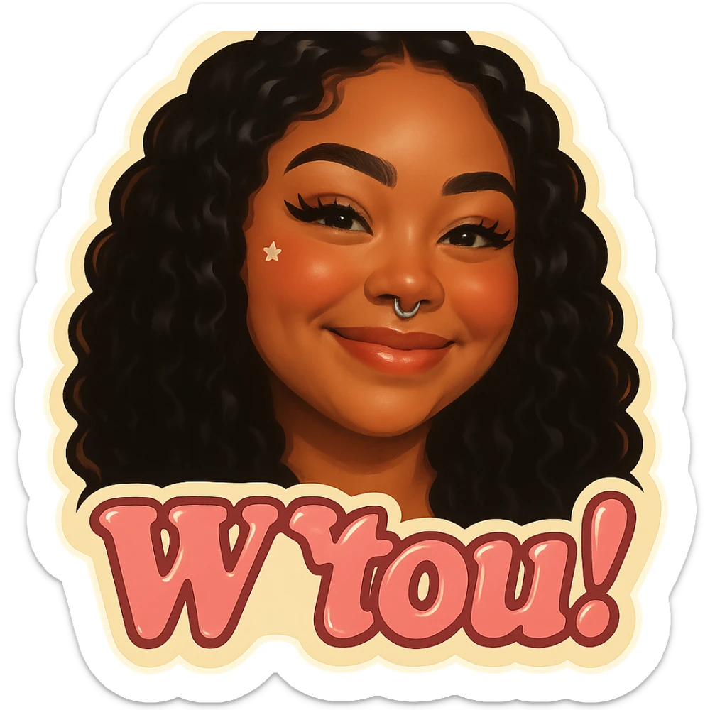 excited smile with mouth closed 
add the words W You! in pink sticker