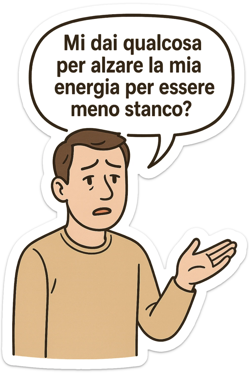 uomo che dice in una nuvoletta "mi dai qualcosa per alzare la mia energia per essere meno stanco?" sticker