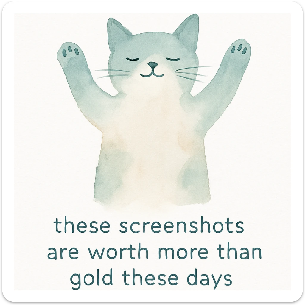 thankful cat with paws up in the air with the phrase 'these screenshots are worth more than gold these days' on a white background sticker